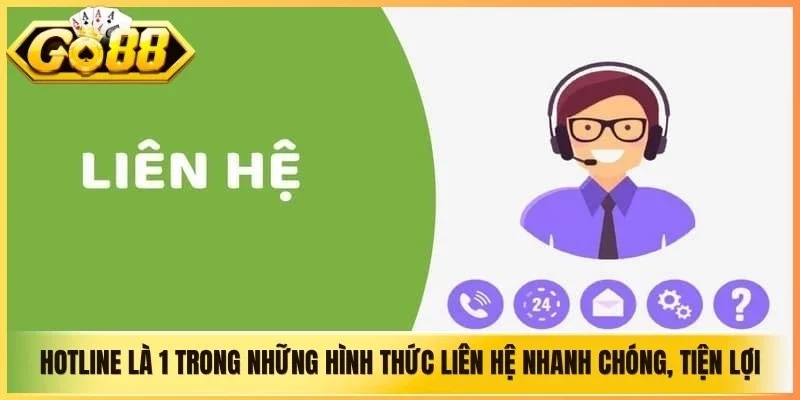 Hotline là 1 trong những hình thức liên hệ nhanh chóng, tiện lợi