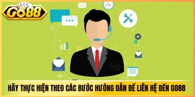 Hãy thực hiện theo các bước hướng dẫn để liên hệ đến Go88 nhanh