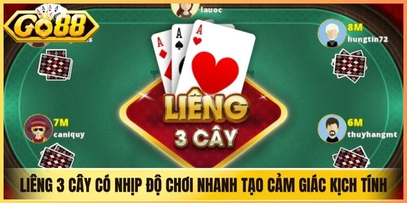 Liêng 3 cây có nhịp độ chơi nhanh tạo cảm giác kịch tính và hấp dẫn