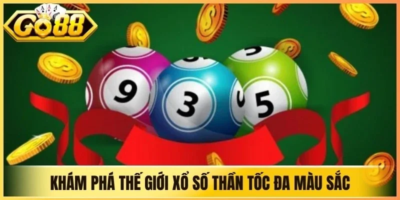 Khám phá thế giới xổ số thần tốc đa màu sắc 